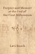 Cover-Bild zum Titel 'Forgery and Memory at the End of the First Millennium' von 'Levi Roach'