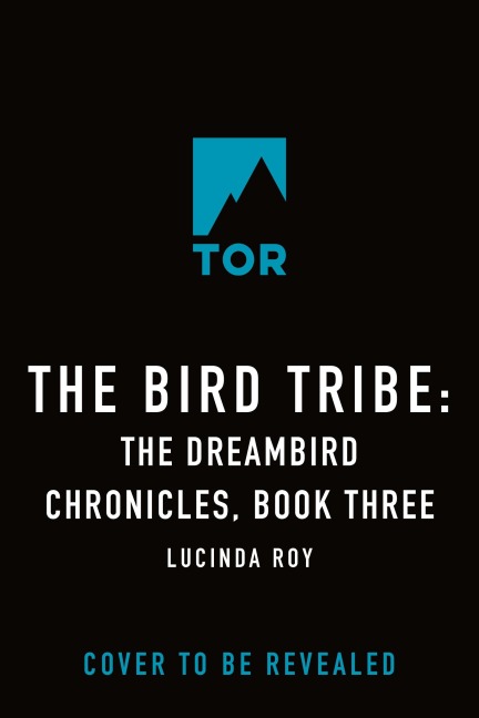 The Bird Tribe: The Dreambird Chronicles, Book Three - Lucinda Roy