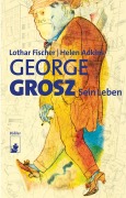 Cover-Bild zum Titel 'George Grosz' von 'Lothar Fischer, Helen Adkins'