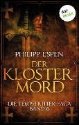 Die Tempelritter-Saga - Band 6: Der Klostermord - Philipp Espen