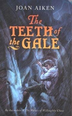 The Teeth of the Gale - Joan Aiken