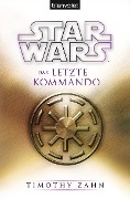 Cover-Bild zum Titel 'Star Wars(TM) Das letzte Kommando' von 'Timothy Zahn'