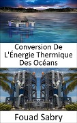 Conversion De L'Énergie Thermique Des Océans - Fouad Sabry