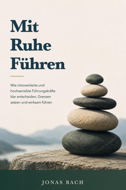 Mit Ruhe Führen - Jonas Bach