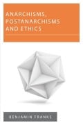 Cover-Bild zum Titel 'Anarchisms, Postanarchisms and Ethics' von 'Benjamin Franks'
