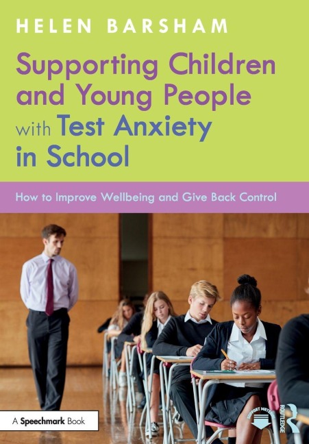 Supporting Children and Young People with Test Anxiety in School - Helen Barsham