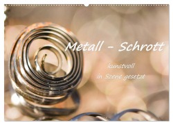 Cover-Bild zum Titel 'Metall - Schrott kunstvoll in Szene gesetzt (Wandkalender 2026 DIN A2 quer), CALVENDO Monatskalender' von 'Bettina Hackstein'