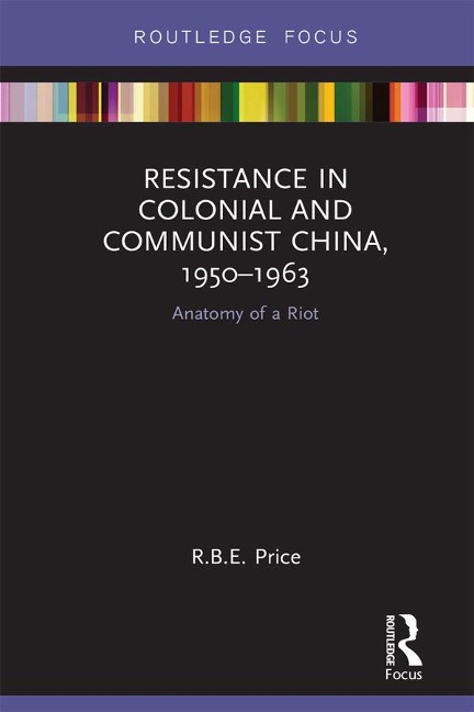 Resistance in Colonial and Communist China, 1950-1963 - R. B. E. Price