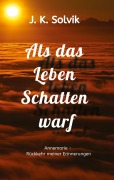Cover-Bild zum Titel 'Als das Leben Schatten warf' von 'J. K. Solvik'