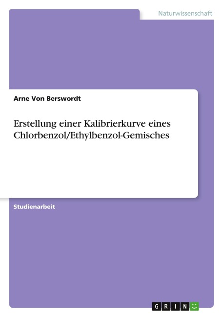 Erstellung einer Kalibrierkurve eines Chlorbenzol/Ethylbenzol-Gemisches - Arne von Berswordt