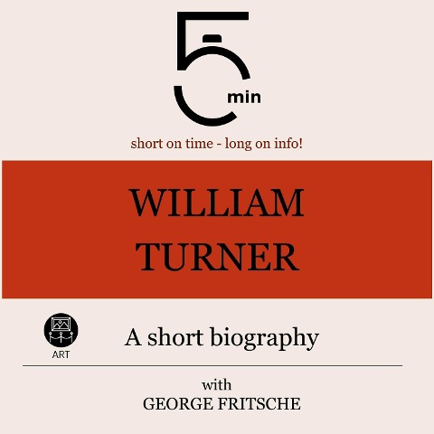 William Turner: A short biography - George Fritsche, Minute Biographies, Minutes