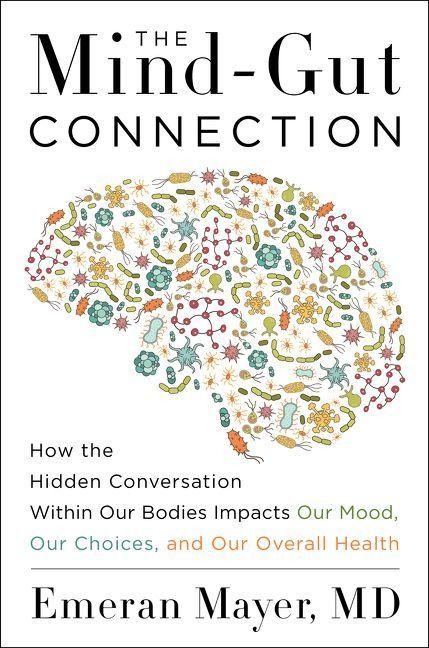 The Mind-Gut Connection - Emeran Mayer