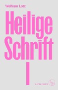 Heilige Schrift I - Wolfram Lotz