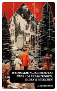 Cover-Bild zum Titel 'Weihnachtsgeschichten: Über 100 Erzählungen, Sagen & Märchen (Illustriert)' von 'Wilhelm Raabe, Oscar Wilde, Peter Rosegger, Frances Hodgson Burnett, O. Henry'