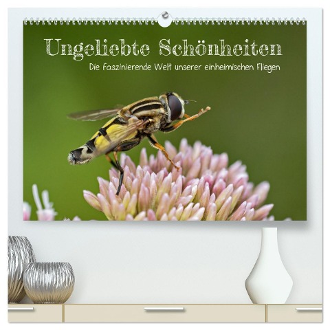 Ungeliebte Schönheiten - die faszinierende Welt unserer heimischen Fliegen (hochwertiger Premium Wandkalender 2025 DIN A2 quer), Kunstdruck in Hochglanz - Leon Uppena