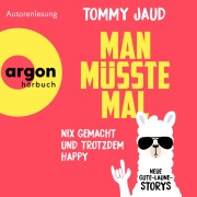 Cover-Bild zum Titel 'Man müsste mal - Nix gemacht und trotzdem happy' von 'Tommy Jaud'