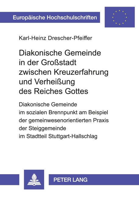 Diakonische Gemeinde in der Großstadt zwischen Kreuzerfahrung und Verheißung des Reiches Gottes - Karl-Heinz Drescher-Pfeiffer