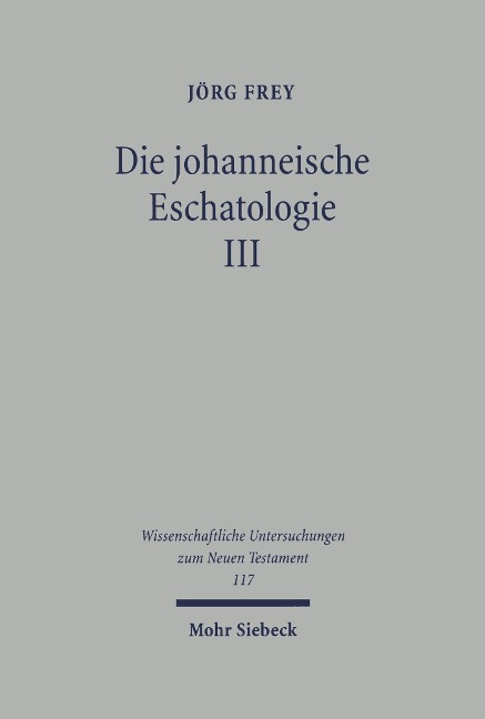 Die johanneische Eschatologie - Jörg Frey