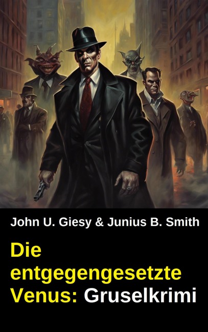 Die entgegengesetzte Venus: Gruselkrimi - John U. Giesy, Junius B. Smith