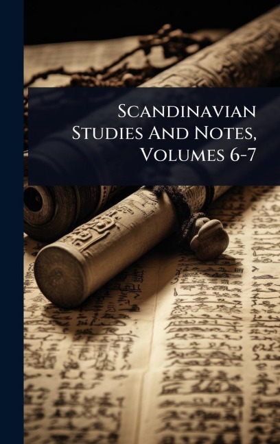 Scandinavian Studies And Notes, Volumes 6-7 - Anonymous