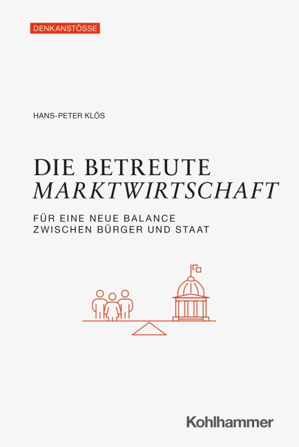 Die betreute Marktwirtschaft - Hans-Peter Klös
