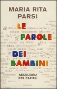 Cover-Bild zum Titel 'Le parole dei bambini. Ascoltarli per capirli' von 'Maria Rita Parsi'