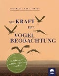 Cover-Bild zum Titel 'Die Kraft der Vogelbeobachtung' von 'Angelika Nelson, Holly Merker'