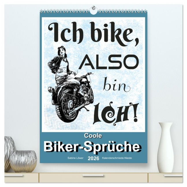 Coole Biker-Sprüche (hochwertiger Premium Wandkalender 2026 DIN A2 hoch), Kunstdruck in Hochglanz - Sabine Löwer