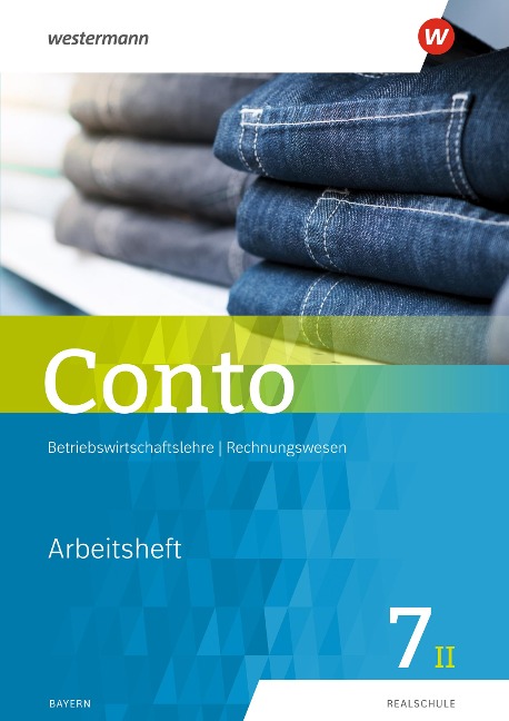 Conto 7II. Arbeitsheft. Für Realschulen in Bayern - 