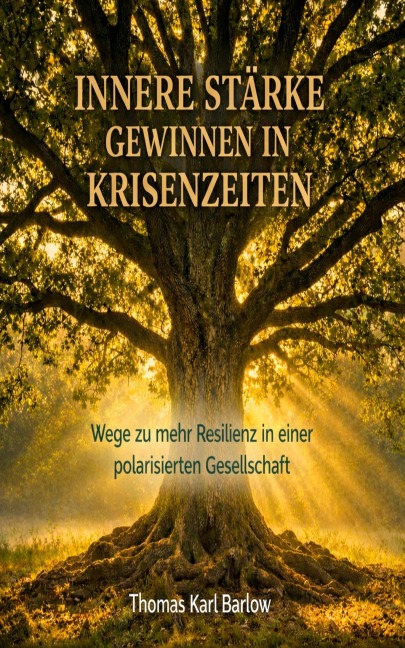 Innere Stärke gewinnen in Krisenzeiten - Thomas Karl Barlow