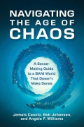 Cover-Bild zum Titel 'Navigating the Age of Chaos' von 'Jamais Cascio, Bob Johansen, Angela F Williams'