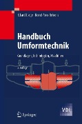 Cover-Bild zum Titel 'Handbuch Umformtechnik' von 'Eckart Doege, Bernd-Arno Behrens'
