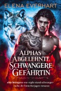 Cover-Bild zum Titel 'Alphas abgelehnte schwangere gefährtin: eine betrogene-one-night-stand-schwanger-rache-ihr hinterherjagen romanze (Eine Nacht Gefährten, #5)' von 'Elena Everhart'