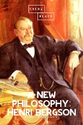 Cover-Bild zum Titel 'A New Philosophy: Henri Bergson' von 'Edouard Leroy, Sheba Blake'