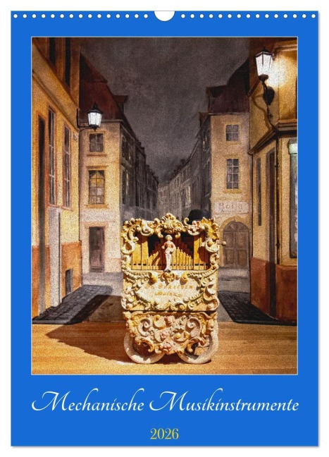 Mechanische Musikinstrumente (Wandkalender 2026 DIN A3 hoch), CALVENDO Monatskalender - Bodo Schmidt