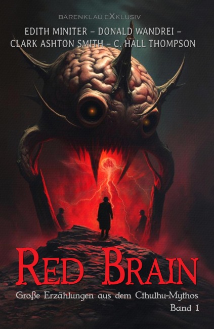 Red Brain - Große Erzählungen aus dem Cthulhu-Mythos, Band 1 - C. Hall Thompson, Clark Ashton Smith, Donald Wandrei, Edith Miniter