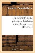 Cover-Bild zum Titel 'L'Auvergnate Ou La Principale Locataire, Vaudeville En 1 Acte' von 'Théophile Marion Dumersan'