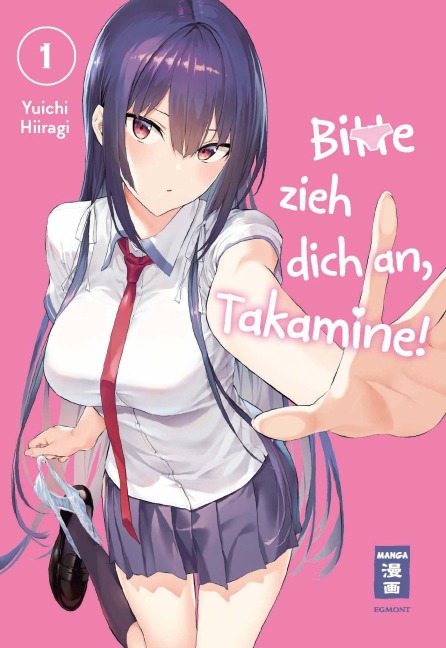 Bitte zieh dich an, Takamine! 01 - Yuichi Hiiragi