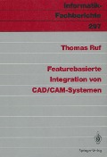 Cover-Bild zum Titel 'Featurebasierte Integration von CAD/CAM-Systemen' von 'Thomas Ruf'