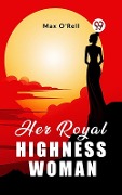 Cover-Bild zum Titel 'Her Royal Highness Woman' von 'Max O'Rell'