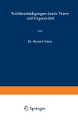 Cover-Bild zum Titel 'Waldbeschädigungen durch Thiere und Gegenmittel' von 'Bernhard Altum'