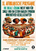 ERWEITERTE AFRIKANISCHE POLYGAMIE: die ideale Lösung für Single- und Ein-Eltern-Familien-Syndrom innovativer Gesellschaften - Dantse Dantse