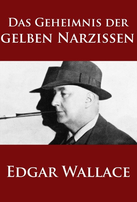 Das Geheimnis der gelben Narzissen - Edgar Wallace