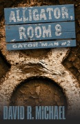 Cover-Bild zum Titel 'Alligtaor, Room 8 (Gator-man, #2)' von 'David R. Michael'