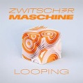 Looping - Zwitschermaschine