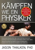 Cover-Bild zum Titel 'Kämpfen wie ein Physiker:' von 'Jason Thalken'