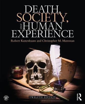 Death, Society, and Human Experience - Robert Kastenbaum, Christopher M Moreman