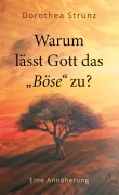 Cover-Bild zum Titel 'Warum lässt Gott das "Böse" zu?' von 'Dorothea Strunz'