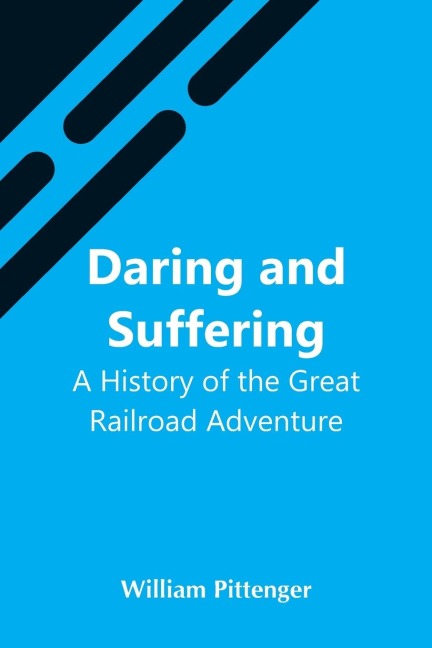 Daring And Suffering - William Pittenger