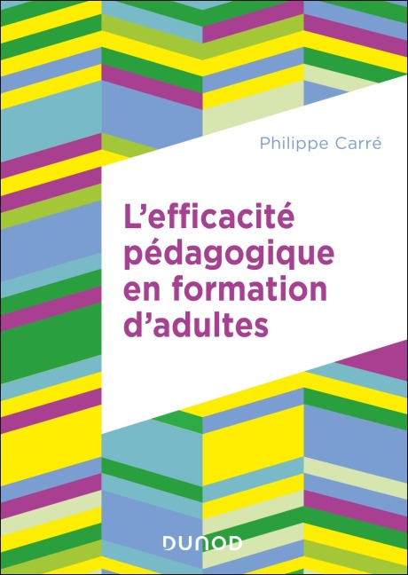 L'efficacité pédagogique en formation d'adultes - Philippe Carré
